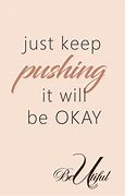 Image result for Keep Pushing through Quotes