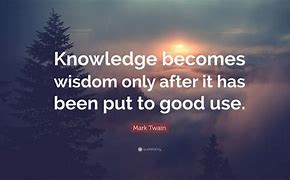 Image result for Knowledge vs Wisdom Quotes