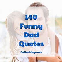 Image result for Funny Dad Quotes