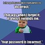 Image result for I Forgot My Password Funny