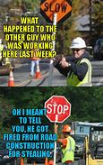 Image result for Tell Me Again Why You Got Fired Construction Meme