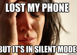 Image result for Phone On Silent Mode Meme