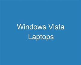 Image result for Microsoft Windows Vista Laptops
