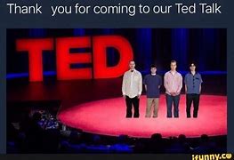 Image result for Welcome to My TED Talk Meme