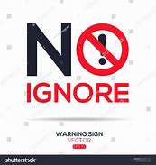 Image result for Ignore Sign