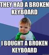 Image result for Broken Keyboard Meme