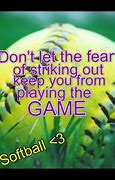 Image result for Inspirational Softball Sayings
