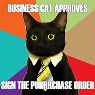 Image result for Business Cat Approved Meme