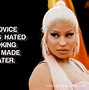 Image result for Nicki Minaj Famous Quotes