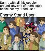 Image result for Jojo Enemy Stand User Meme