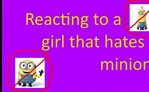 Image result for Girl That Hates Minions