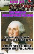 Image result for War of 1812 Memes