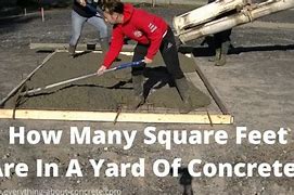 Image result for How Many Square Feet in a Yard of Concrete