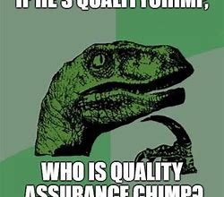 Image result for Quality Assurance Meme