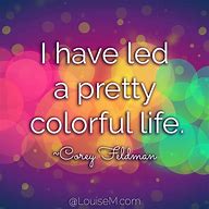 Image result for Colorful Life Quotes