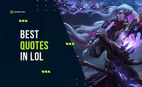 Image result for LOL Champ Quotes