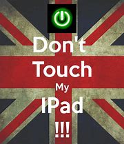 Image result for Don't Touch My iPad Wallpaper