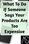 Image result for Customer Says We Are Too Expensive
