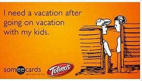 Image result for Have Fun On Vacation Meme