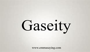 Image result for gaseity