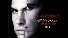 gazebo chopin gazebo i like chopin jlb deejay remix 2017 gazebo chopin gazebo i like chopin jlb deejay remix 2017