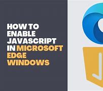 Image result for How to Turn On JavaScript in Edge