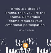 Image result for Tired of Drama Quotes