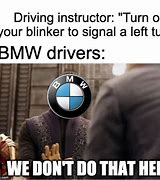 Image result for BMW Driver Meme