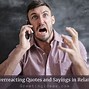 Image result for Overreacting Quotes