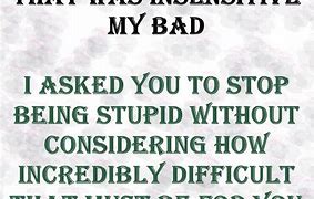 Image result for Stop to Being Stupid Quotes