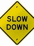Image result for Slowing Down