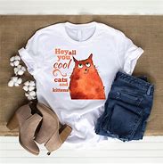 Image result for Hey All You Cool Cats and Kittens Shirt