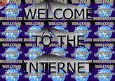 Image result for Welcome to Thew Internet Song