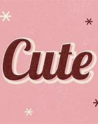 Image result for So Cute Words