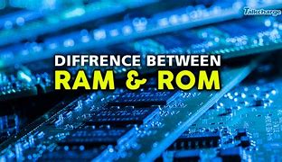 Image result for Difference Between Ram and ROM