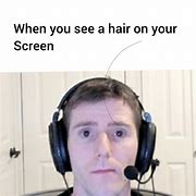 Image result for Hair On Screen Meme