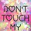 Image result for Don't Touch My Phone Bitch Wallpaper