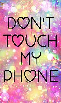 Image result for Don't Touch My Phone Cute