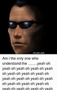 Image result for Yeah-Yeah You Know Me One and Only Meme