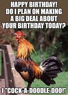 Image result for Birthday Rooster Meme
