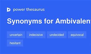 Image result for Synonyms for Ambivalent