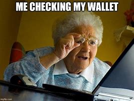 Image result for Checking Wallet Meme