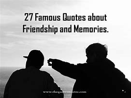 Image result for Quotes About Old Best Friends and Memories