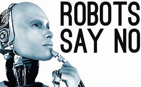 Image result for Robot That Says No