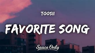 Image result for Favorite Song Toosii Lyrics