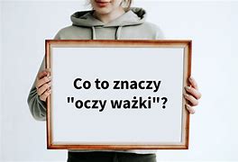Image result for co_to_znaczy_zmruż_oczy