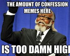 Image result for Confession Meme