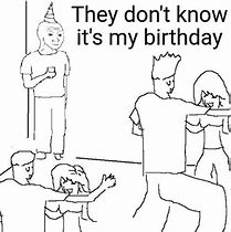 Image result for Almost Birthday Meme