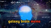Image result for Galaxy Brain Meme Download