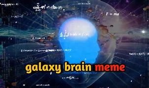 Image result for Galaxy Brain Meme Generator